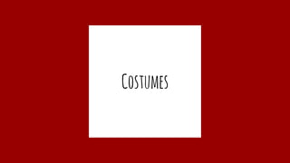 Costumes
 