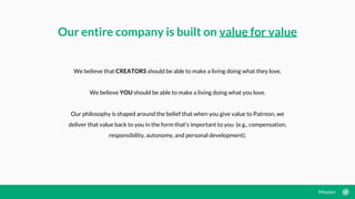 Our entire company is built on value for value
Mission
We believe that CREATORS should be able to make a living doing what...