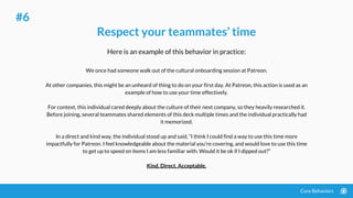 Core Behaviors
Here is an example of this behavior in practice:
Respect your teammates’ time
#6
We once had someone walk o...