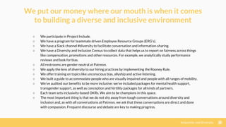 Inclusivity and Diversity
○ We participate in Project Include.
○ We have a program for teammate driven Employee Resource G...
