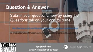 Question & Answer
Submit your questions now by using the
Questions tab on your control panel.
*all images courtesy of Unsp...