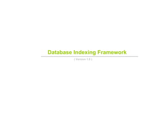 Database Indexing Framework  ( Version 1.0 ) 