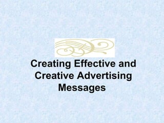 Creating Effective and Creative Advertising Messages  
