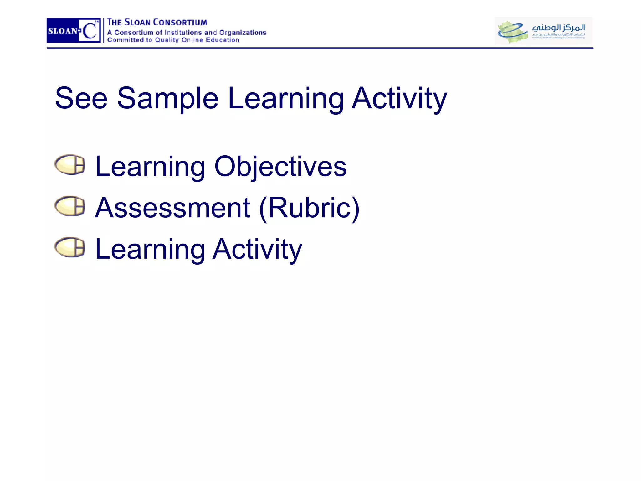 See Sample Learning Activity Learning Objectives Assessment (Rubric) Learning Activity 