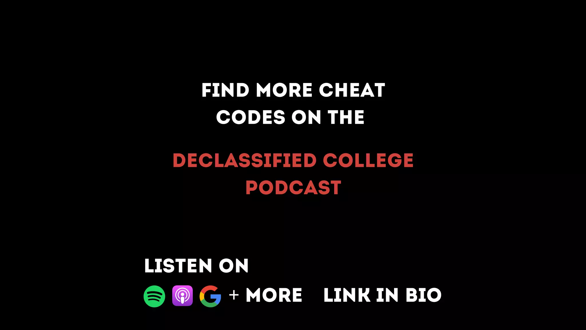Find more cheat
codes on the
Declassified College
Podcast
Link in bio
Listen on
+ More
 