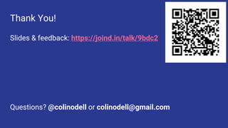 Thank You!
Slides & feedback: https://joind.in/talk/9bdc2
Questions? @colinodell or colinodell@gmail.com
 