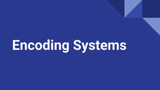 Encoding Systems
 