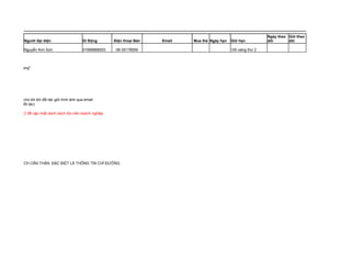 Ngày theo Giờ theo
               Người đại diện                     Di Động       Điện thoại Bàn   Email   Mua thẻ Ngày hẹn   Giờ hẹn          dõi       dõi

               Nguyễn Kim Sơn                     01696888553    08-35178559                                10h sáng thứ 2



 ở cột "Tình trạng"




dõi hàng ngày cho tới khi đối tác gởi hình ảnh qua email
i tác mới (tên đối tác)

ng tin quan ESO để cập nhật danh sách hội viên doanh nghiệp




G TIN MỘT CÁCH CẨN THẬN. ĐẶC BIỆT LÀ THÔNG TIN CHỈ ĐƯỜNG
 