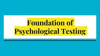 Foundation of
Psychological Testing
 