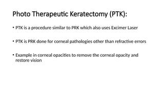 Ptk Procedure Refractive surgeries done in ophthalmology | PPTX