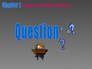 Question Chapter 1 Program Design Method 
