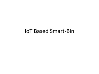 IoT Based Smart-Bin
 
