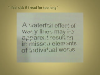 ‘ I feel sick if I read for too long ‘

 