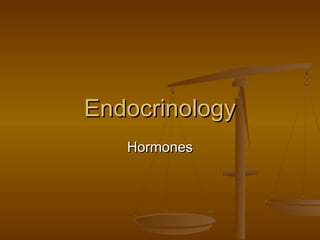 Endocrinology
   Hormones
 