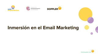 Inmersión en el Email Marketing
fromdoppler.com
 