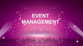 EVENT
MANAGEMENT
 