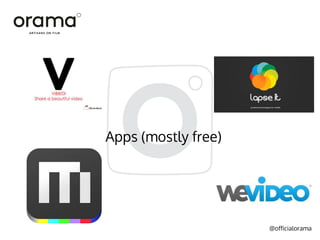 @officialorama
Apps (mostly free)
 