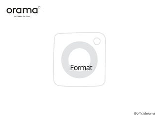 @officialorama
Format
 