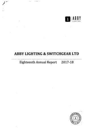 ABBY LIGHTING &SWITCHGEAR LTD 

Eighteenth Annual Report 2017-18 

. ,. ~ , ~" ..~
 
