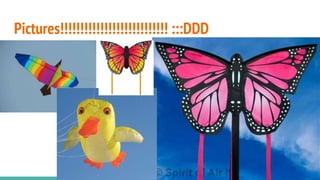Pictures!!!!!!!!!!!!!!!!!!!!!!!!!!! :::DDD
Kites!!!!!!!!!!
 