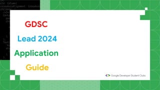 GDSC
Lead 2024
Application
Guide
 