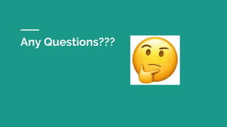 Any Questions???
 