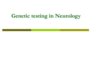 Genetic testing in Neurology 
