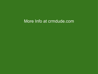 More Info at crmdude.com 