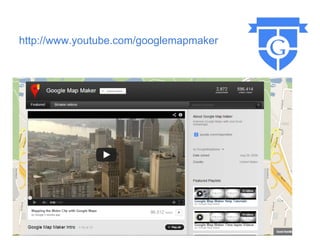http://www.youtube.com/googlemapmaker
 
