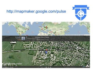 http://mapmaker.google.com/pulse
 