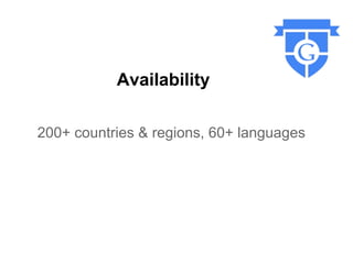 Availability

200+ countries & regions, 60+ languages
 
