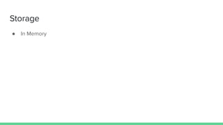 Storage
● In Memory
 