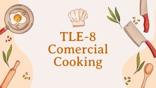TLE-8
Comercial
Cooking
 