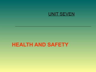 HEALTH AND SAFETY UNIT SEVEN 
