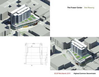 The Fraser Center    Site Massing