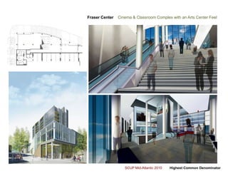 Fraser Center    Cinema & Classroom Complex with an Arts Center Feel