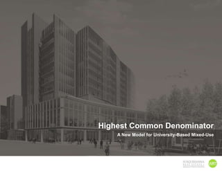 Highest Common DenominatorA New Model for University-Based Mixed-Use