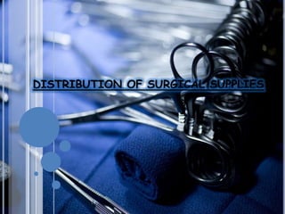 DISTRIBUTION OF SURGICAL SUPPLIES
 