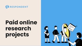 Paid online
research
projects
 