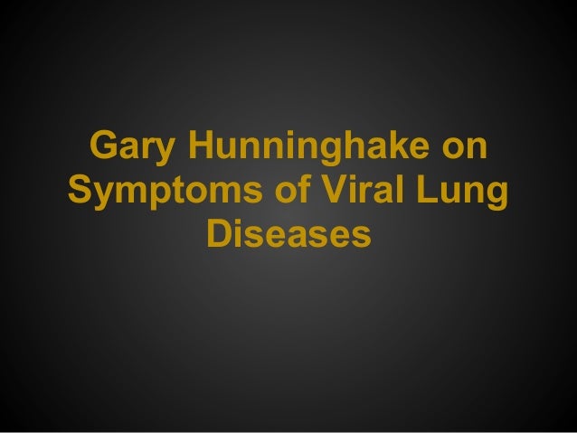 gary hunninghake on symptoms of viral lung diseases gary hunninghake