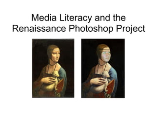 Media Literacy and the
Renaissance Photoshop Project
 