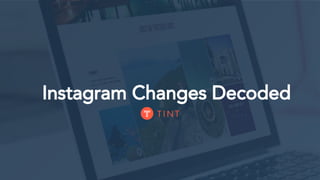 Instagram Changes Decoded
 