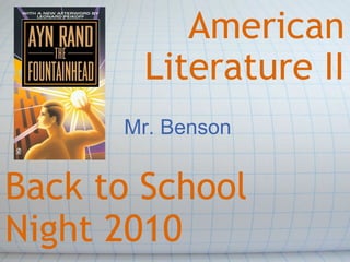 American Literature II Mr. Benson Back to School Night 2010 