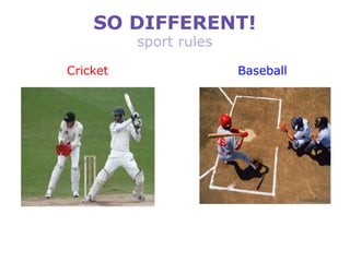 SO DIFFERENT! sport rules Cricket Baseball 