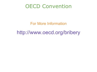 OECD Convention For More Information http://www.oecd.org/bribery 
