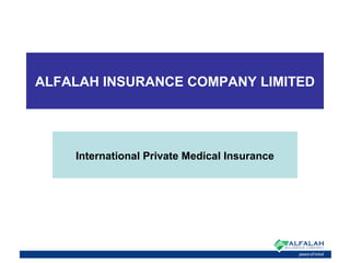 ALFALAH INSURANCE COMPANY LIMITED
International Private Medical Insurance
 