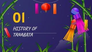HISTORY OF
TANABATA
01
 