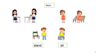 14
Match
stand sit
 