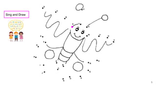 5
Sing and Draw
 