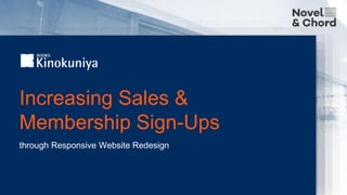 Increasing Sales &
Membership Sign-Ups
through Responsive Website Redesign
 